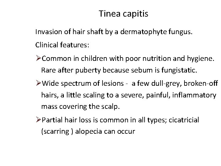 Tinea capitis Invasion of hair shaft by a dermatophyte fungus. Clinical features: ØCommon in