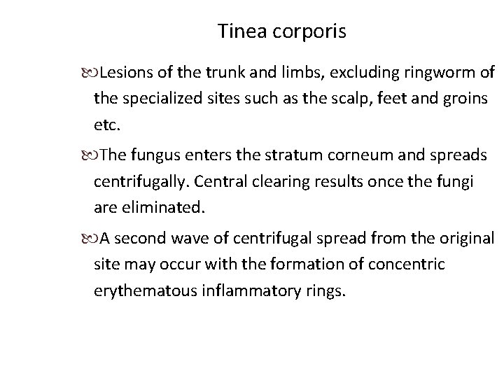 Tinea corporis Lesions of the trunk and limbs, excluding ringworm of the specialized sites