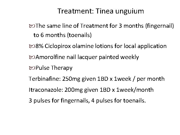 Treatment: Tinea unguium The same line of Treatment for 3 months (fingernail) to 6