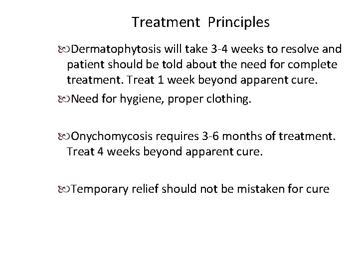 Treatment Principles Dermatophytosis will take 3 -4 weeks to resolve and patient should be