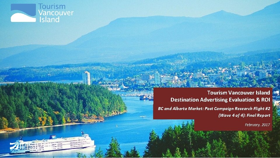 Tourism Vancouver Island Destination Advertising Evaluation & ROI BC and Alberta Market: Post Campaign