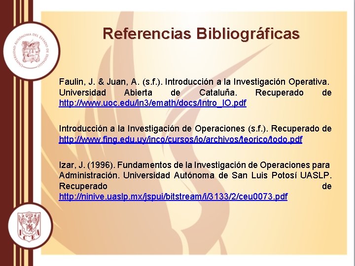 Referencias Bibliográficas Faulin, J. & Juan, A. (s. f. ). Introducción a la Investigación