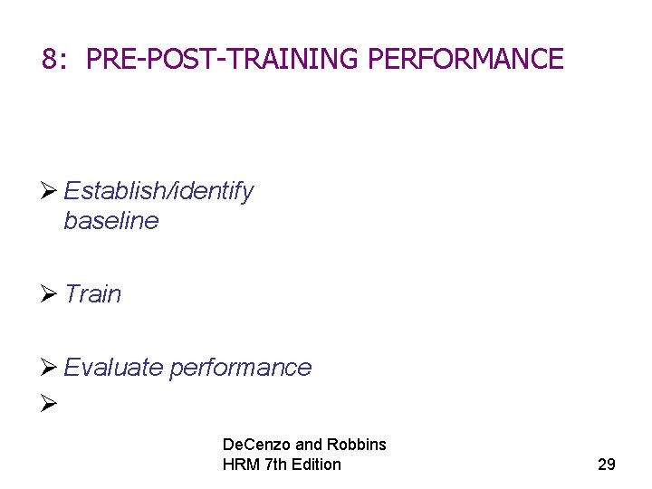 8: PRE-POST-TRAINING PERFORMANCE Ø Establish/identify baseline Ø Train Ø Evaluate performance Ø De. Cenzo