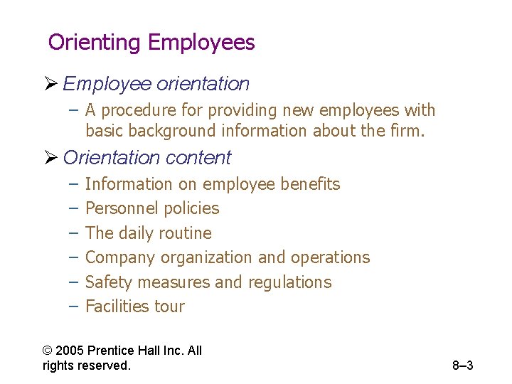 Orienting Employees Ø Employee orientation – A procedure for providing new employees with basic