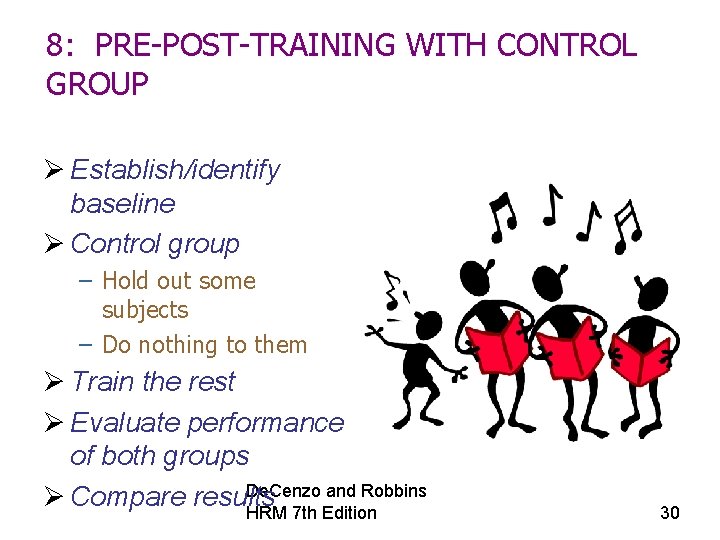 8: PRE-POST-TRAINING WITH CONTROL GROUP Ø Establish/identify baseline Ø Control group – Hold out