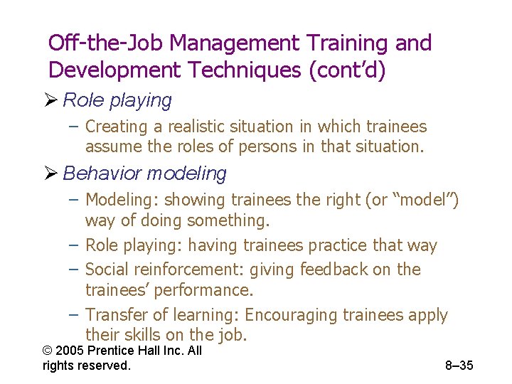 Off-the-Job Management Training and Development Techniques (cont’d) Ø Role playing – Creating a realistic