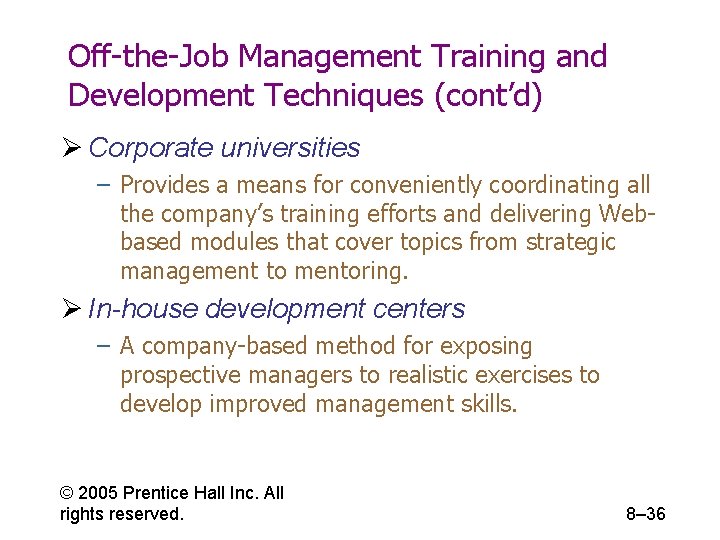 Off-the-Job Management Training and Development Techniques (cont’d) Ø Corporate universities – Provides a means