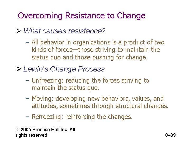 Overcoming Resistance to Change Ø What causes resistance? – All behavior in organizations is