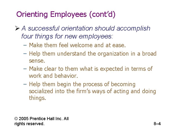 Orienting Employees (cont’d) Ø A successful orientation should accomplish four things for new employees: