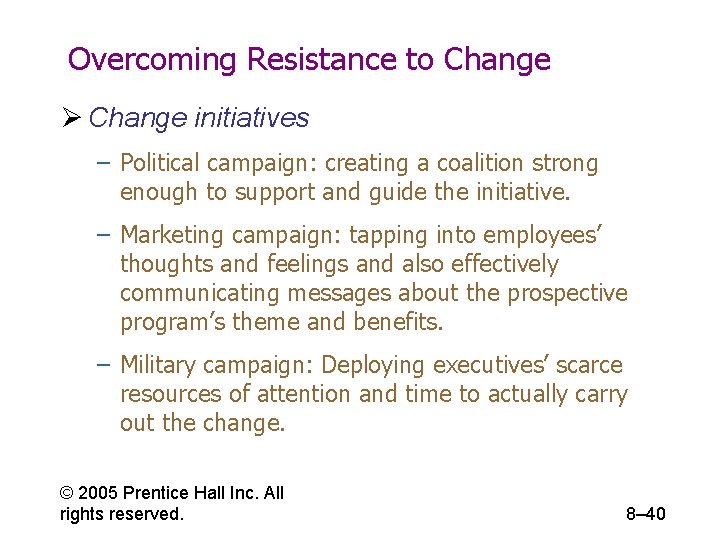 Overcoming Resistance to Change Ø Change initiatives – Political campaign: creating a coalition strong