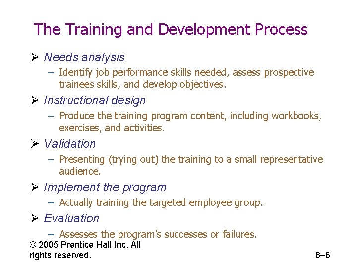 The Training and Development Process Ø Needs analysis – Identify job performance skills needed,