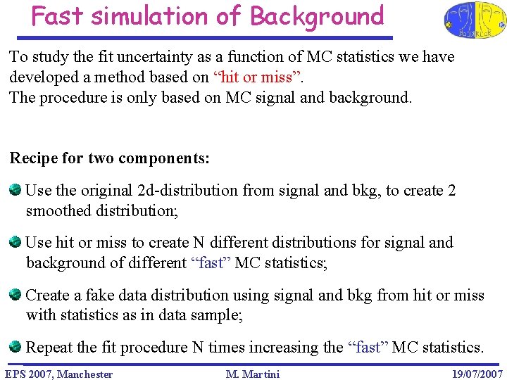 Fast simulation of Background To study the fit uncertainty as a function of MC