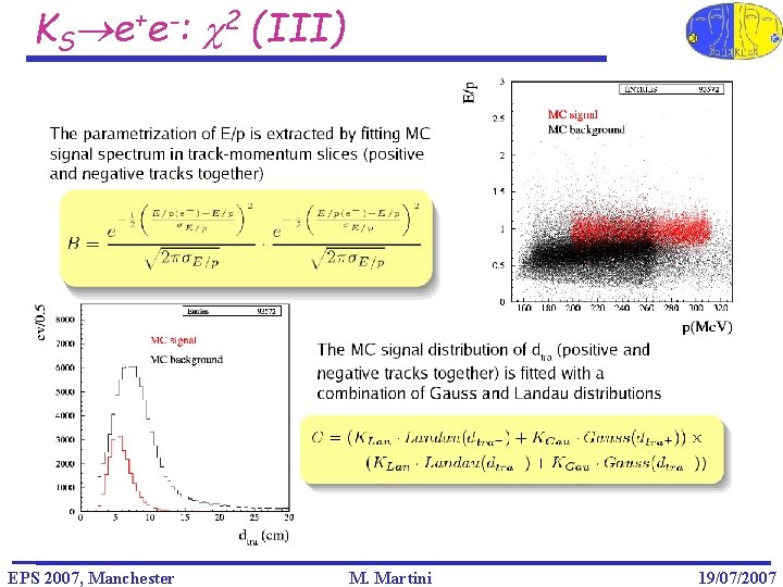 KS e+e-: c 2 (III) EPS 2007, Manchester M. Martini 19/07/2007 