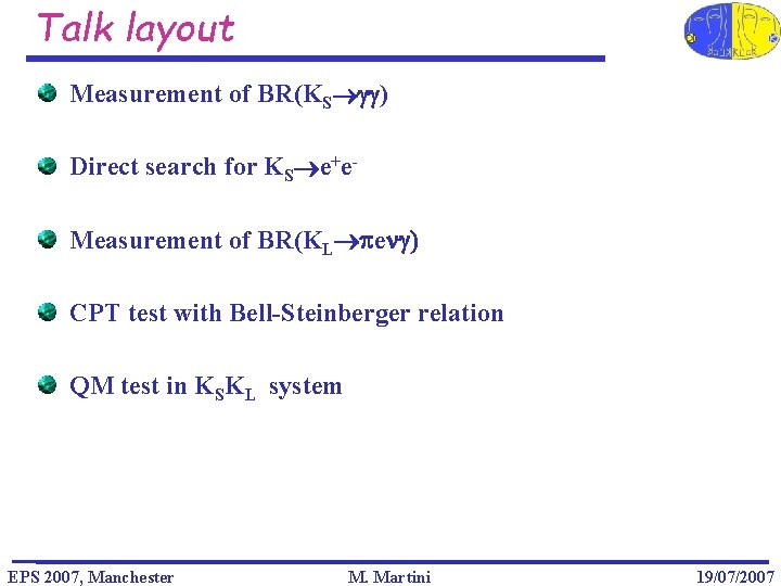 Talk layout Measurement of BR(KS gg) Direct search for KS e+e. Measurement of BR(KL