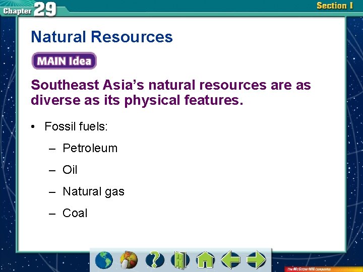 Natural Resources Southeast Asia’s natural resources are as diverse as its physical features. •