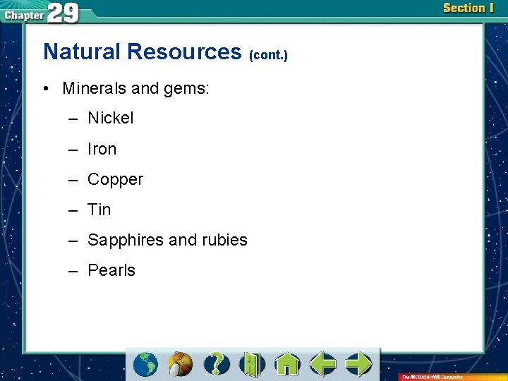 Natural Resources (cont. ) • Minerals and gems: – Nickel – Iron – Copper