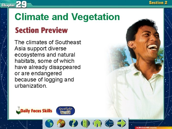 Climate and Vegetation The climates of Southeast Asia support diverse ecosystems and natural habitats,