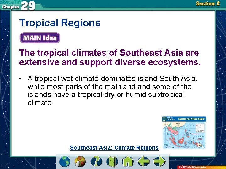 Tropical Regions The tropical climates of Southeast Asia are extensive and support diverse ecosystems.