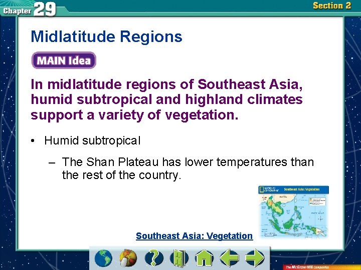 Midlatitude Regions In midlatitude regions of Southeast Asia, humid subtropical and highland climates support