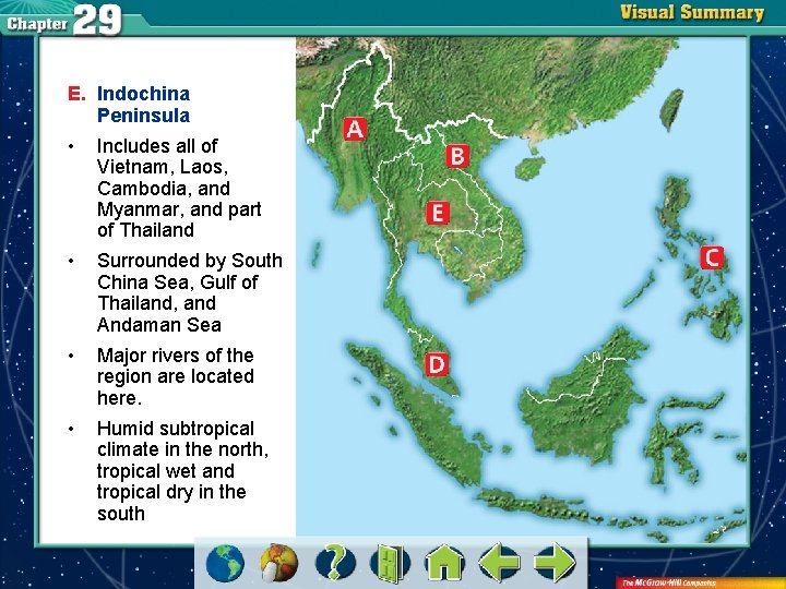 E. Indochina Peninsula • Includes all of Vietnam, Laos, Cambodia, and Myanmar, and part
