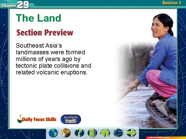 The Land Southeast Asia’s landmasses were formed millions of years ago by tectonic plate