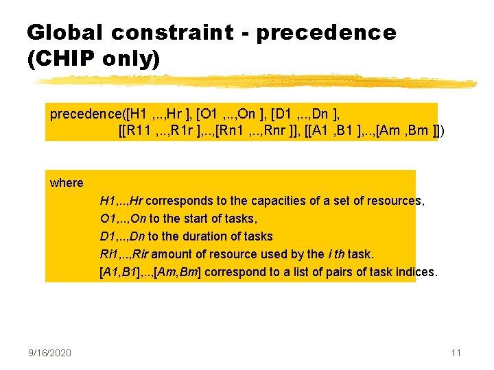 Global constraint - precedence (CHIP only) precedence([H 1 , . . , Hr ],