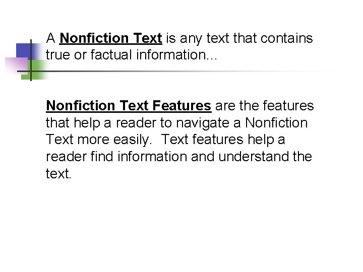 A Nonfiction Text is any text that contains true or factual information… Nonfiction Text