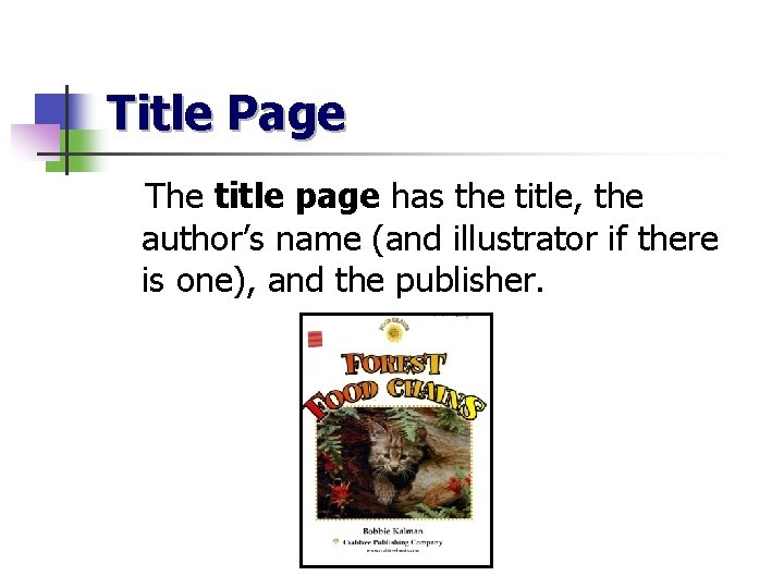 Title Page The title page has the title, the author’s name (and illustrator if