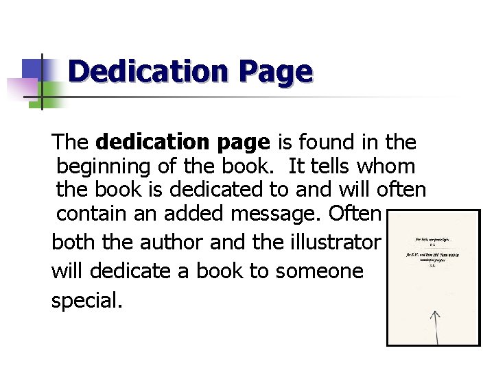 Dedication Page The dedication page is found in the beginning of the book. It