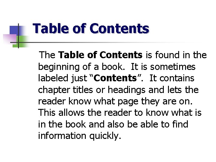 Table of Contents The Table of Contents is found in the beginning of a