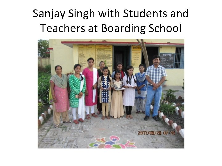 Sanjay Singh with Students and Teachers at Boarding School 