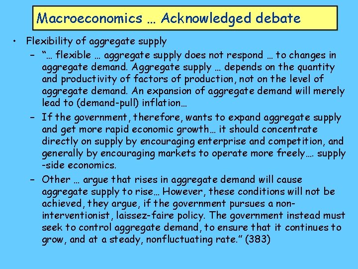 Macroeconomics … Acknowledged debate • Flexibility of aggregate supply – “… flexible … aggregate