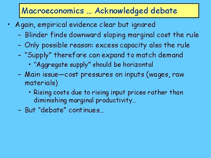 Macroeconomics … Acknowledged debate • Again, empirical evidence clear but ignored – Blinder finds