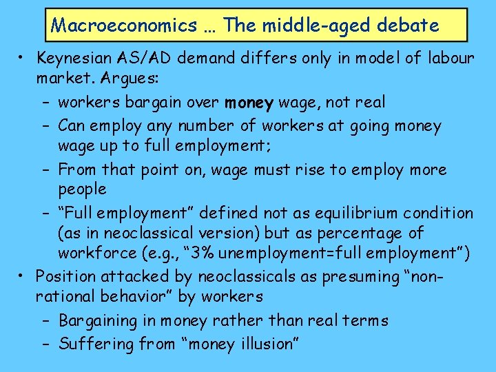 Macroeconomics … The middle-aged debate • Keynesian AS/AD demand differs only in model of