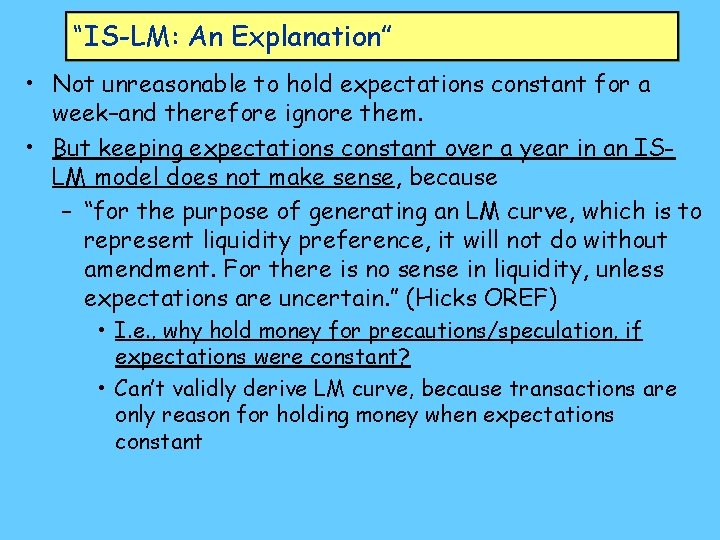 “IS-LM: An Explanation” • Not unreasonable to hold expectations constant for a week–and therefore