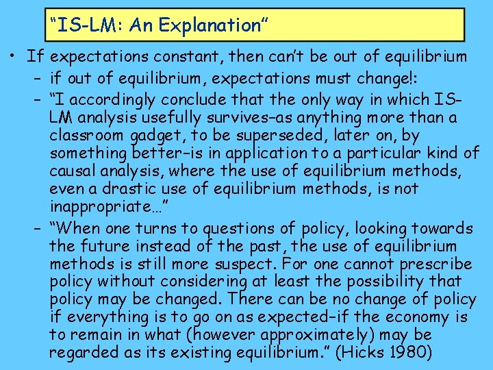 “IS-LM: An Explanation” • If expectations constant, then can’t be out of equilibrium –