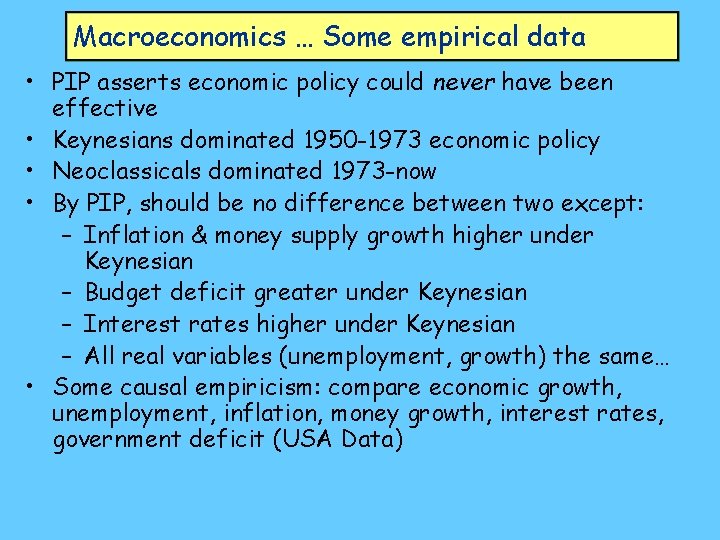 Macroeconomics … Some empirical data • PIP asserts economic policy could never have been