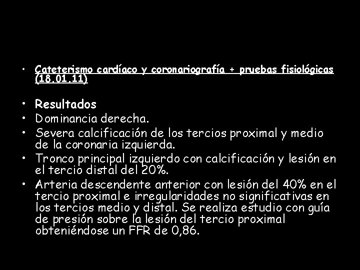  • Cateterismo cardíaco y coronariografía + pruebas fisiológicas (18. 01. 11) • Resultados