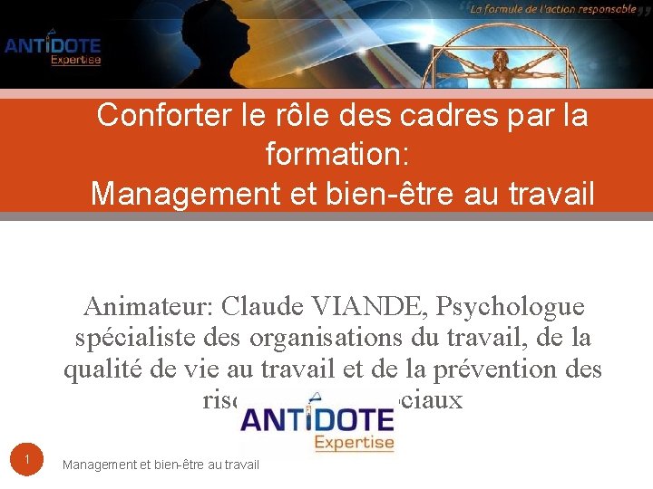 Conforter le rôle des cadres par la formation: Management et bien-être au travail Animateur: