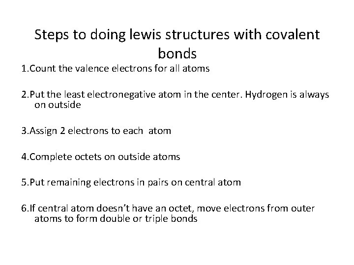 Steps to doing lewis structures with covalent bonds 1. Count the valence electrons for