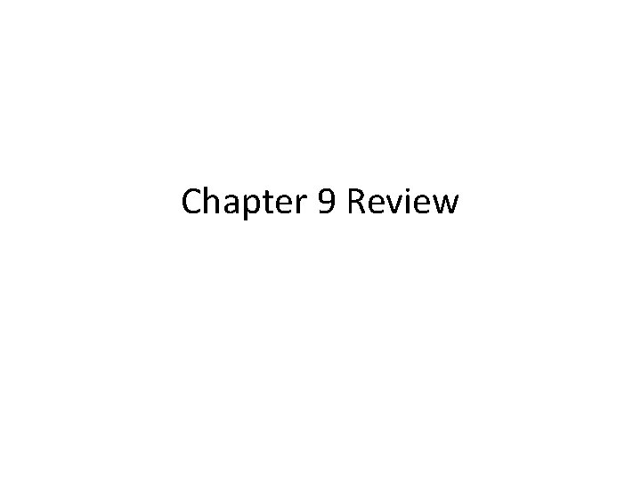 Chapter 9 Review 