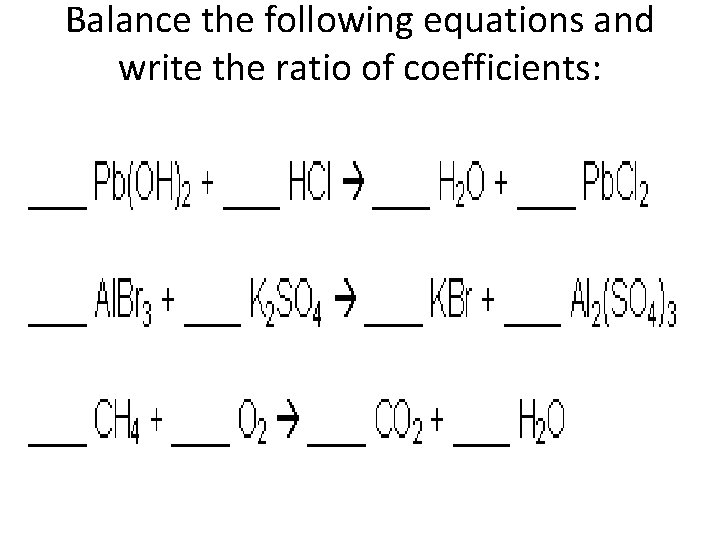Balance the following equations and write the ratio of coefficients: 