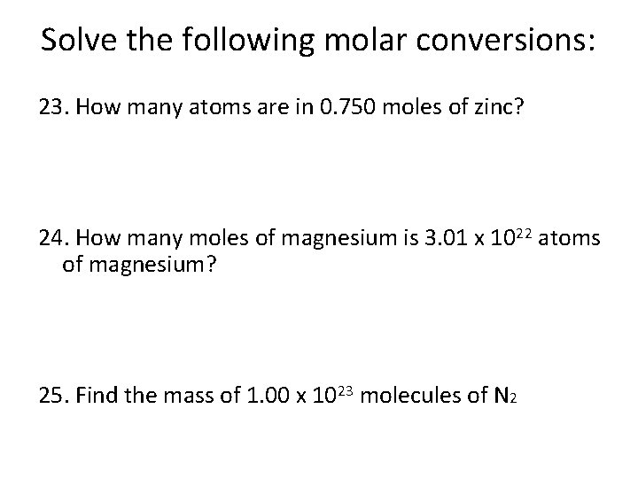 Solve the following molar conversions: 23. How many atoms are in 0. 750 moles