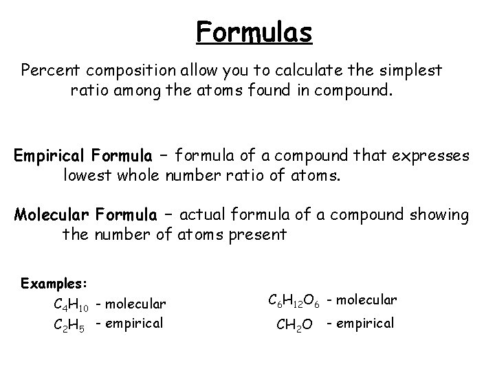 Formulas Percent composition allow you to calculate the simplest ratio among the atoms found
