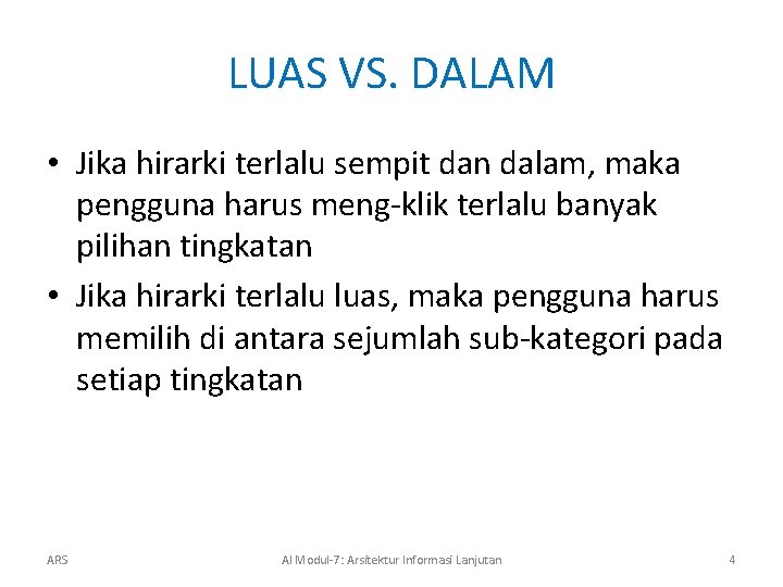 LUAS VS. DALAM • Jika hirarki terlalu sempit dan dalam, maka pengguna harus meng-klik