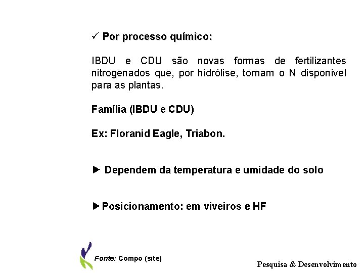 ü Por processo químico: IBDU e CDU são novas formas de fertilizantes nitrogenados que,