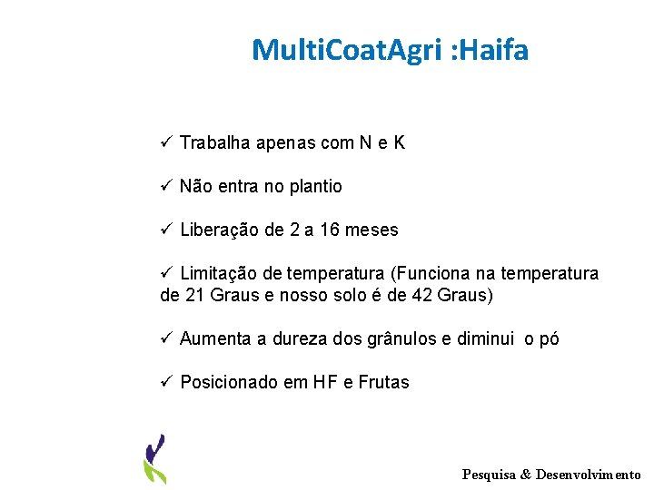 Multi. Coat. Agri : Haifa ü Trabalha apenas com N e K ü Não