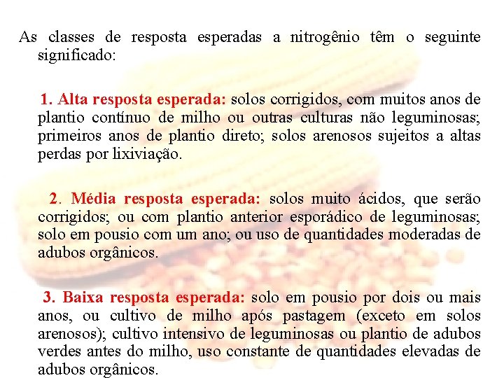 As classes de resposta esperadas a nitrogênio têm o seguinte significado: 1. Alta resposta