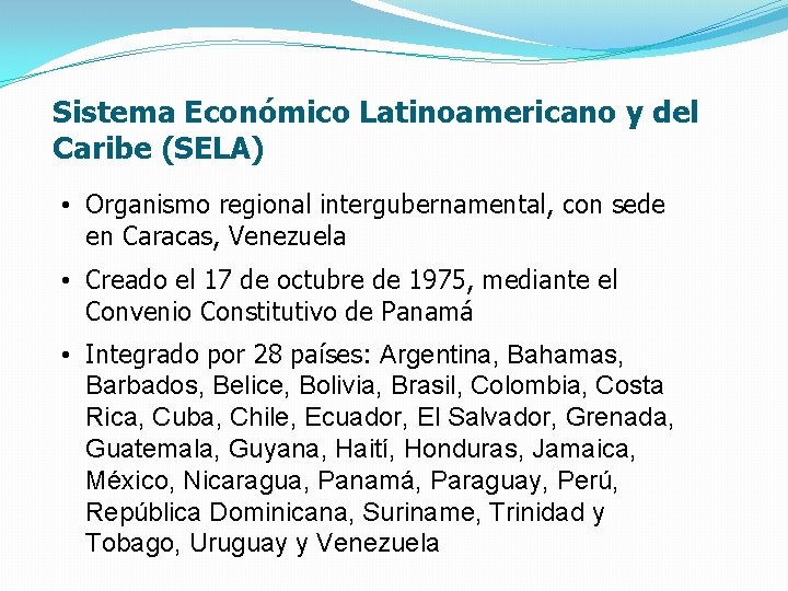 Sistema Económico Latinoamericano y del Caribe (SELA) • Organismo regional intergubernamental, con sede en