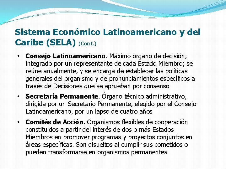 Sistema Económico Latinoamericano y del Caribe (SELA) (Cont. ) • Consejo Latinoamericano. Máximo órgano